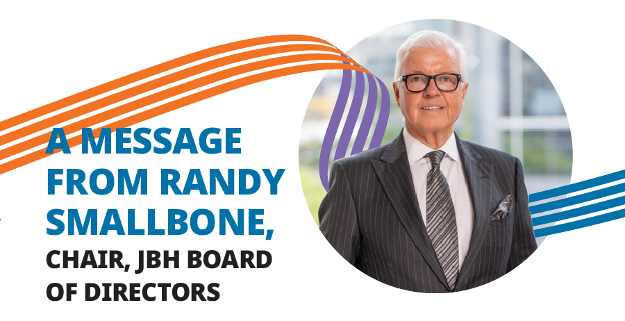A message from Randy Smallbone, Chair, JBH Board of Directors