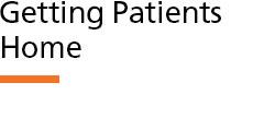 Image that reads Getting Patients Home