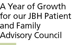 A year of growth for our JBH Patient and Family Advisory Council